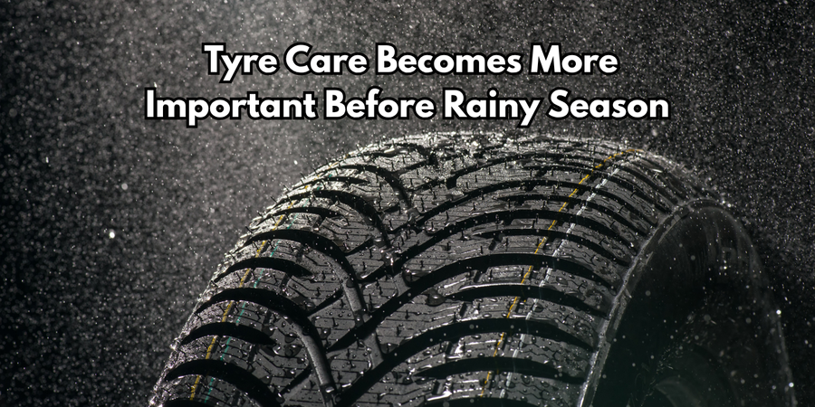 Why Tire Care Becomes More Important Before Rainy Season