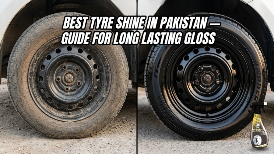 Best Tyre Shine in Pakistan Complete Guide for Long Lasting Gloss